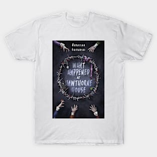 What Happened at Hawthorne House T-Shirt